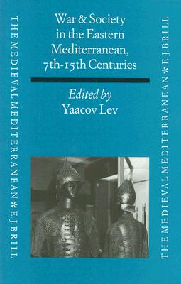 Image for WAR AND SOCIETY IN THE EASTERN MEDITERRANEAN, 7TH-15TH CENTURIES WAR AND SOCIETY IN THE EASTERN MEDITERRANEAN, 7TH-15TH CENTURIES