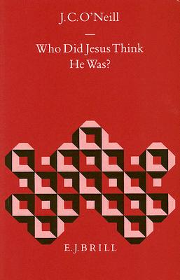 Who Did Jesus Think He Was (Biblical Interpretation)