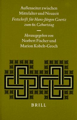 Aubenseiter Zwischen Mittelalter Und Neuzeit: Festschrift Fur Hans-Furgen Goertz Zum 60. Geburtstag (Studies in Medieval and Reformation Traditions) . and Reformation Thought) (German Edition) Fast, Heinold; Klotzer, Ralf; Vogler, Gunther; Blickle, Professor of Modern History Peter; Wohlfeil, Rainer