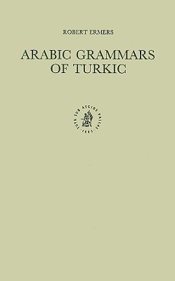 Arabic Grammars of Turkic: The Arabic Linguistic Model Applied to Foreign Languages & Translation