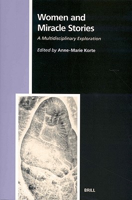 Women and Miracle Stories: A Multidisciplinary Exploration (Numen Book) Korte, Anna