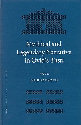 MYTHICAL AND LEGENDARY NARRATIVE IN OVID'S FASTI