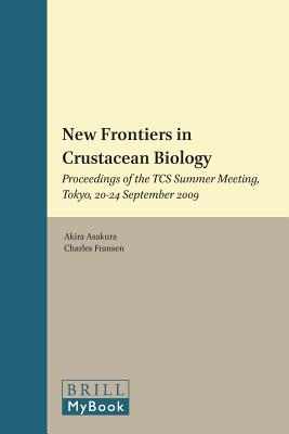 New Frontiers in Crustacean Biology: Proceedings of the TCS Summer Meeting, Tokyo, 20-24 September 2009 (Crustaceana Monographs, 15)
