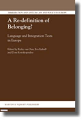 A Re-definition of Belonging: Language and Integration Tests in Europe (Immigration and Asylum Law and Policy in Europe, 20)
