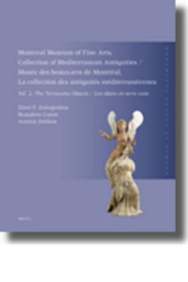 Montreal Museum of Fine ArtsCollection of Mediterranean AntiquitiesVol. 2The Terracotta Collection (Monumenta Graeca Et Romana) (English and French Edition) Elni P. ZotopolouBeaudoin CaronAnnick Deblois