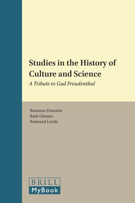 Image for Studies in the History of Culture and Science: A Tribute to Gad Freudenthal (Studies in Jewish History and Culture) [Hardcover] Fontaine, Resianne; Glasner, Ruth; Leicht, Reimund and Veltri, Giuseppe