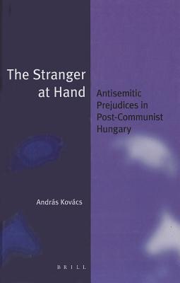 The Stranger at Hand (Paperback): Antisemitic Prejudices in Post-Communist Hungary (Jewish Identities in a Changing World, 15)