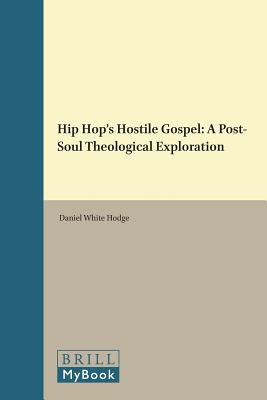 Hip Hops Hostile Gospel (Studies in Critical Research on Religion) [Hardcover] Daniel White Hodge