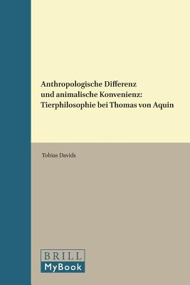 Anthropologische Differenz und animalische Konvenienz (Studien Und Texte Zur Geistesgeschichte Des Mittelalters) (German and Latin Edition) [Hardcover] Tobias Davids