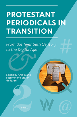 Protestant Periodicals in Transition: From the Twentieth Century to the Digital Age (Studies in Periodical Cultures, 4)