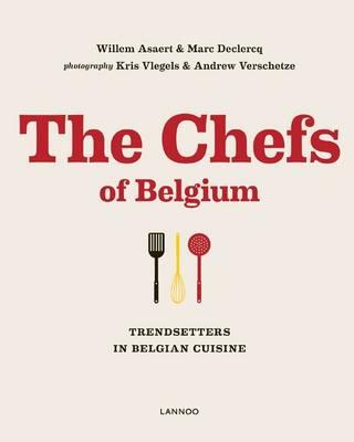 Image for The Chefs of Belgium: Trendsetters in Belgian Cuisine