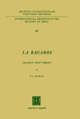 La Bagarre: Galianis Lost Parody (International Archives of the History of Ideas Archives internationales d'histoire des ides, 92)