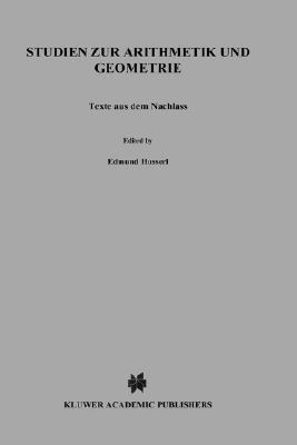Studien Zur Arithmetik Und Geometrie: Texte Aus Dem Nachlass (1886-1901) (Husserliana: Edmund Husserl Gesammelte Werke, 21) (German Edition)