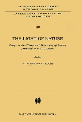 The Light of Nature: Essays in the History and Philosophy of Science presented to A.C. Crombie: 110 (International Archives of the History of Ideas Archives internationales d'histoire des ides, 110)