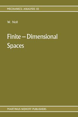 Finite-Dimensional Spaces: Algebra, Geometry and Analysis Volume I (Mechanics: Analysis, 10)
