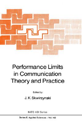 Performance Limits in Communication Theory and Practice [NATO ASI Series. Series E, Applied Sciences, Vol. 142]