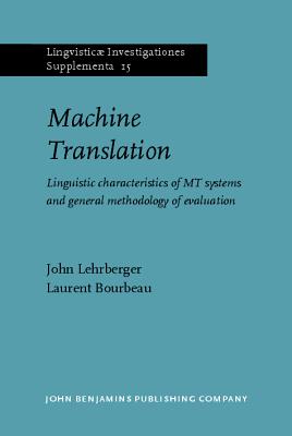 Machine Translation: Linguistic characteristics of MT systems and general methodology of evaluation (Lingvistic Investigationes Supplementa)