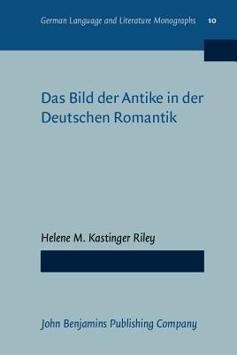 Das Bild der Antike in der Deutschen Romantik (German Language and Literature Monographs) (German Edition)
