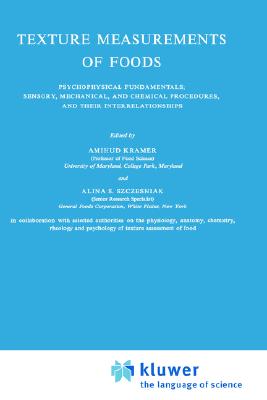 Texture Measurement of Foods: Psychophysical Fundamentals; Sensory, Mechanical, and Chemical Procedures, and their interrelationships