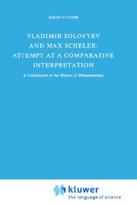 Vladimir Solovyev and Max Scheler: Attempt at a Comparative Interpretation: A Contribution to the History of Phenomenology: 34 (Sovietica, 34)