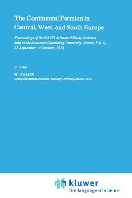 Image for The Continental Permian in Central, West, and South Europe: Proceedings of the NATO Advanced Study Institute Held at the Johannes Gutenberg University, Mainz, F.R.G., 23 September-4 October, 1975 The Continental Permian in Central, West, and South Europe: Proceedings of the NATO Advanced Study Institute Held at the Johannes Gutenberg University, Mainz, F.R.G., 23 September-4 October, 1975