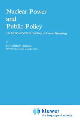 Nuclear Power and Public Policy: The Social and Ethical Problems of Fission Technology (A Pallas Paperback)