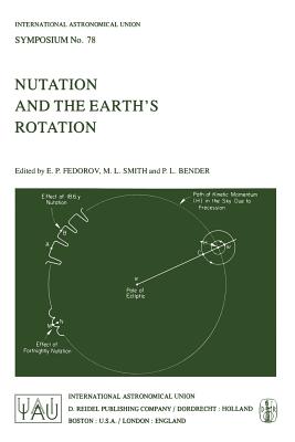 Nutation and the Earths Rotation (International Astronomical Union Symposia, 78)