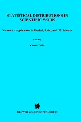 Statistical Distributions in Scientific Work: Volume 6 Applications in Physical, Social, and Life Sciences (Nato Science Series C:, 79)