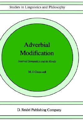 Adverbial Modification: Interval Semantics and Its Rivals (Studies in Linguistics and Philosophy)