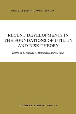 Recent Developments in the Foundations of Utility and Risk Theory (Theory and Decision Library)