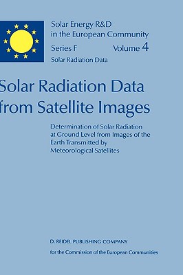 Solar Radiation Data from Satellite Images: Determination of Solar Radiation at Ground Level from Images of the Earth Transmitted by Meteorological Satellites
