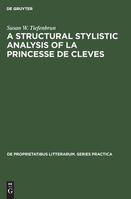 A Structural Stylistic Analysis of 'La Princesse de CL Ves' (de Proprietatibus Litterarum. Series Practica)