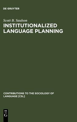 Institutionalized Language Planning: Documents and Analysis of Revival of Hebrew (Contributions to the Sociology of Language [CSL], 23)