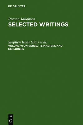 Selected Writings Vol. 5: On Verse, Its Masters and Explorers (English, Czech, French, German, Polish and Russian Edition)
