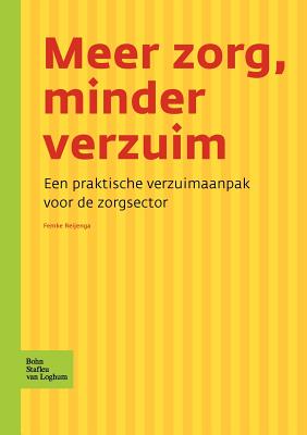 Meer zorg, minder verzuim: Een praktische verzuimaanpak voor de zorgsector (Dutch Edition)
