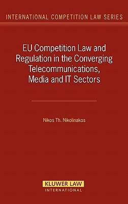 Eu Competition Law And Regulation in the Converging Telecommunications, Media And It (International Competition Law) (International Competition Law Series )