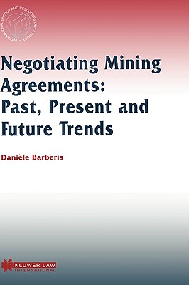 Negotiating Mining Agreements: Past Present & Future Trends (International Energy & Resources Law and Policy Series Set)