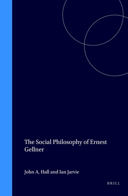 The Social Philosophy of Ernest Gellner (Poznan Studies in the Philosophy of the Sciences and the Humanities, 48)