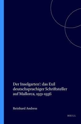 'Der Inselgarten' - das Exil deutschsprachiger Schriftsteller auf Mallorca, 1931-1936. (Amsterdamer Publikationen zur Sprache und Literatur 144) (German Edition)