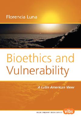 Bioethics and Vulnerability: A Latin American View (Values in Bioethics, 180)