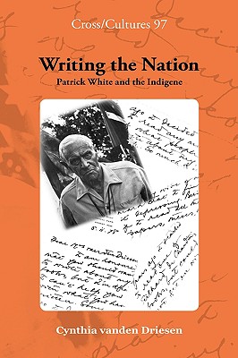 Image for Writing the Nation: Patrick White and the Indigene. (Cross/Cultures)