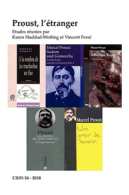 Proust, Letranger (C.r.i.n.: Cahiers De Recherche Des Instituts Neerlandais De Langue Et De Litterature Francaise, 54)