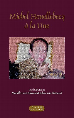 Michel Houellebecq La Une (Faux Titre, 360) (French Edition)