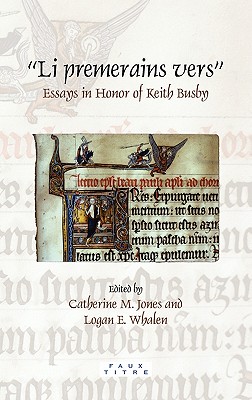 Li Premerains Vers: Essays in Honor of Keith Busby (Faux Titre, 361) (English and French Edition)