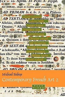 Contemporary French Art 2: Grard Garouste, Colette Debl, Georges Rousse, Genevive Asse, Martial Raysse, Christian Jaccard, Jol . Favier, Daniel Nadaud (Faux Titre, 362)
