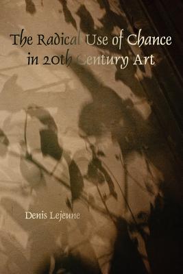 The Radical Use of Chance in 20th Century Art (Faux Titre, 366)