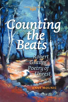 Counting the Beats: Robert Graves Poetry of Unrest (Costerus New Series, 192)