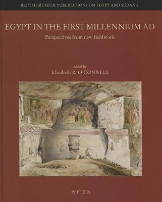 Egypt in the First Millennium AD: Perspectives from New Fieldwork (British Museum Publications on Egypt and Sudan) [Hardcover] ER O'Connell