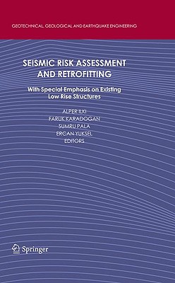 Seismic Risk Assessment and Retrofitting: With Special Emphasis on Existing Low Rise Structures (Geotechnical, Geological and Earthquake Engineering, 10)