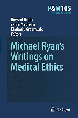 Michael Ryans Writings on Medical Ethics (Philosophy and Medicine)